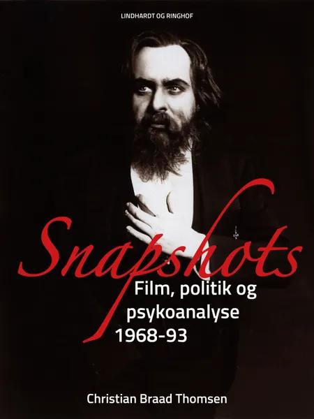 Snapshots. Film, politik og psykoanalyse 1968-93 af Christian Braad Thomsen
