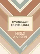 Hverdagen er vor lykke