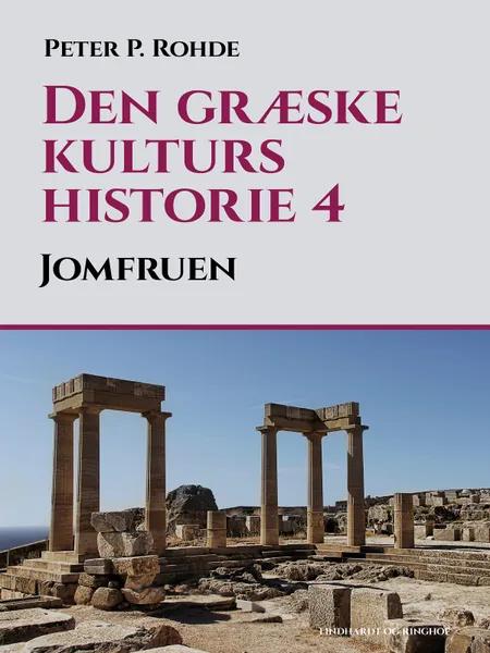 Den græske kulturs historie 4: Jomfruen af Peter P. Rohde