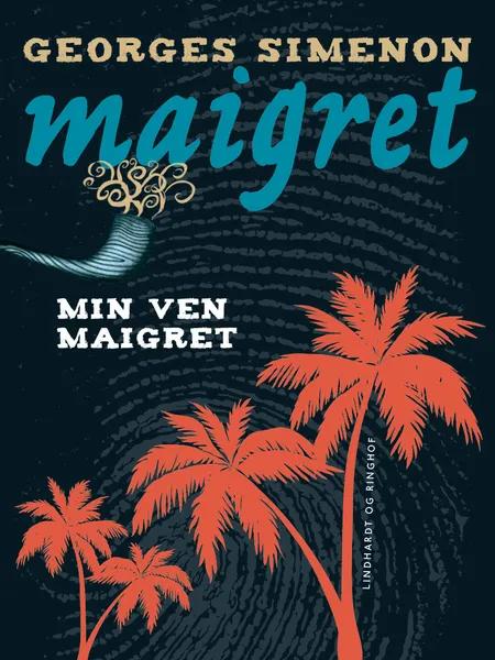 Min ven Maigret af Georges Simenon