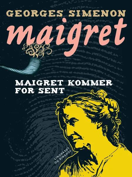 Maigret kommer for sent af Georges Simenon