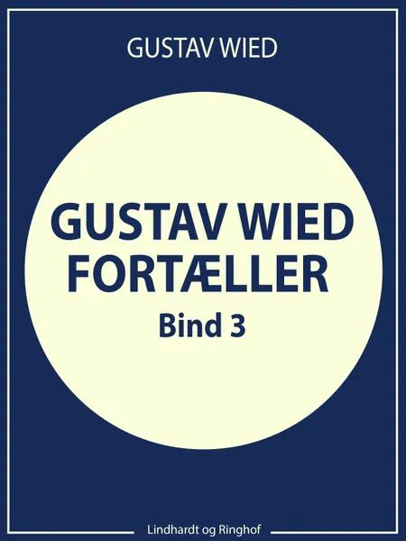 Gustav Wied fortæller (bind 3) af Gustav Wied
