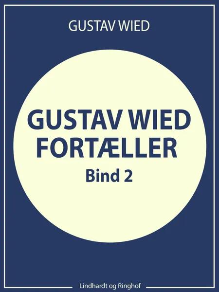 Gustav Wied fortæller (bind 2) af Gustav Wied