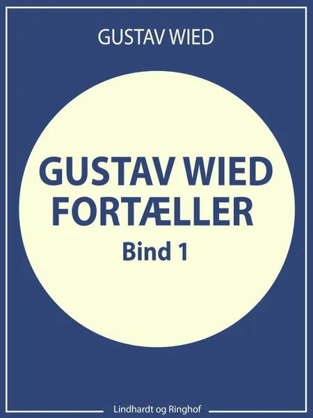 Gustav Wied fortæller (bind 1) af Gustav Wied