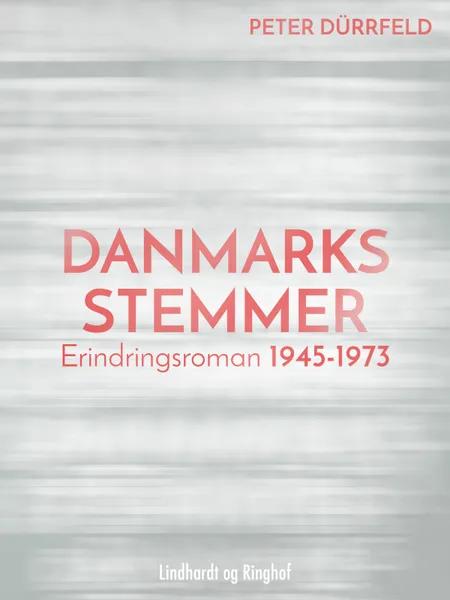 Danmarks stemmer. Erindringsroman 1945-1973 af Peter Dürrfeld
