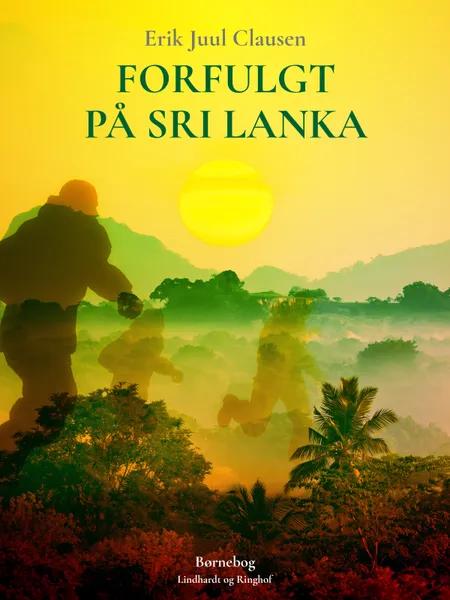 Forfulgt på Sri Lanka af Erik Juul Clausen