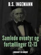 Samlede eventyr og fortællinger 12-13