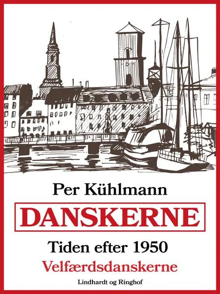 Danskerne - Tiden efter 1950: Velfærdsdanskerne af Per Kühlmann