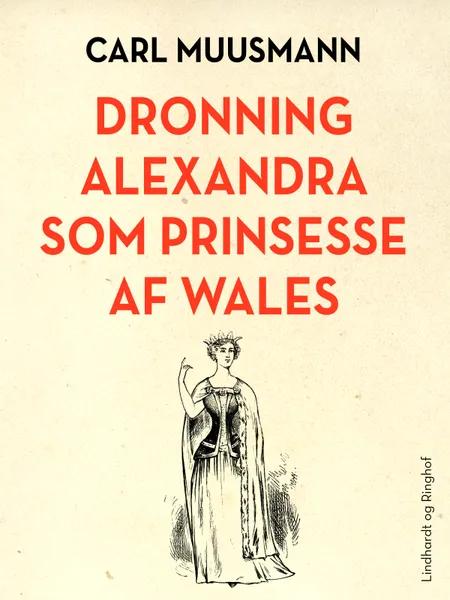 Dronning Alexandra som prinsesse af Wales af Carl Muusmann