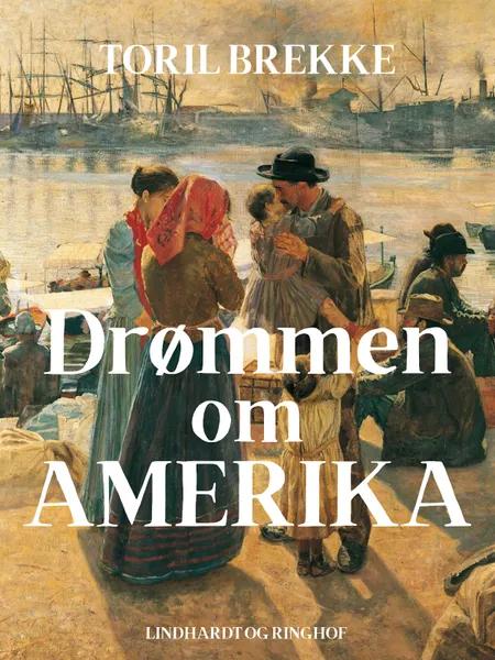 Drømmen om Amerika af Toril Brekke