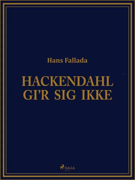 Hackendahl gi‘r sig ikke af Hans Fallada