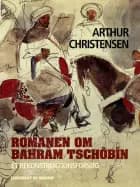 Romanen om Bahrâm Tschôbîn. Et rekonstruktionsforsøg