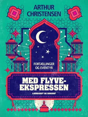 Med Flyveekspressen. Fortællinger og eventyr af Arthur Christensen