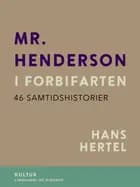 Mr. Henderson i forbifarten. 46 samtidshistorier