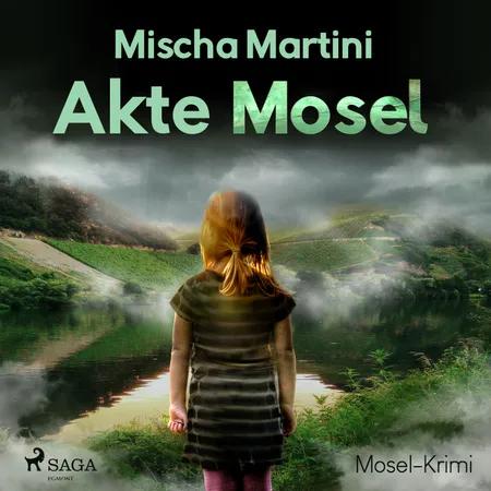 Akte Mosel - Mosel-Krimi af Mischa Martini