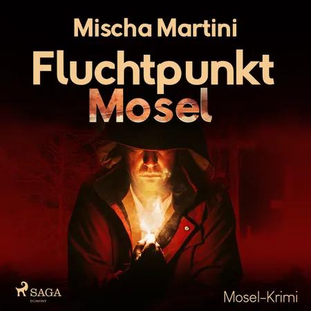 Fluchtpunkt Mosel - Mosel-Krimi af Mischa Martini