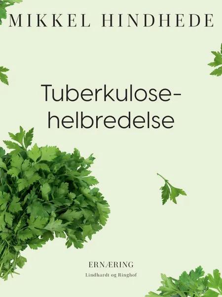 Tuberkulose-helbredelse af Mikkel Hindhede