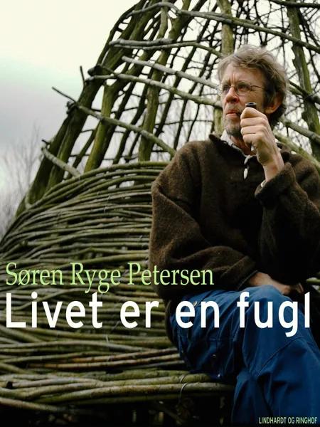 Livet er en fugl af Søren Ryge Petersen