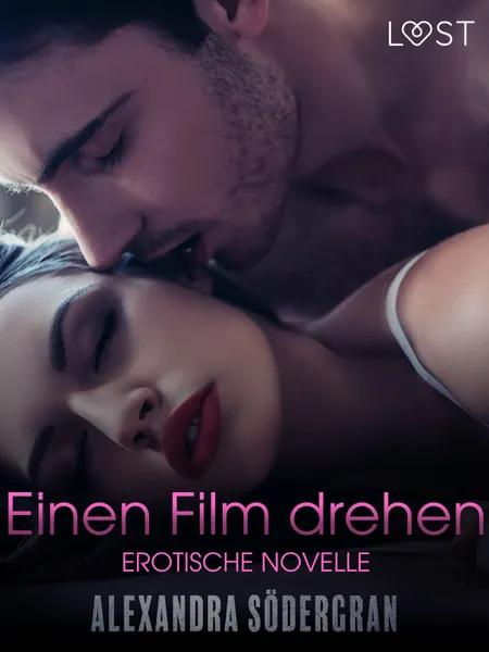 Einen Film drehen - Erotische Novelle af Alexandra Södergran
