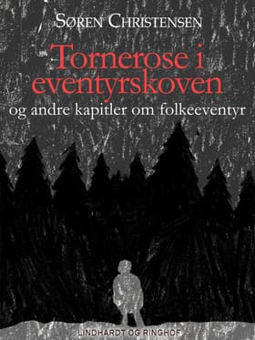 Tornerose i eventyrskoven og andre kapitler om folkeeventyr af Søren Christensen