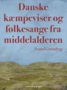 Danske kæmpeviser og folkesange fra middelalderen