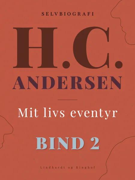 Mit livs eventyr. Bind 2 af H.C. Andersen
