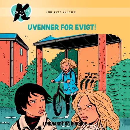 K for Klara 18: Uvenner for evigt af Line Kyed Knudsen