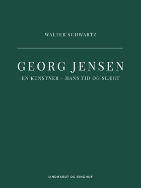 Georg Jensen. En kunstner - hans tid og slægt af Walter Schwartz