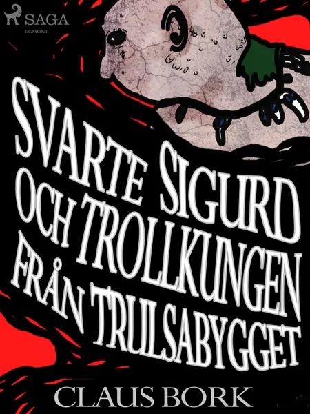 Svarte Sigurd och Trollkungen från Trulsabygget af Claus Bork