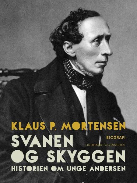 Svanen og Skyggen. Historien om unge Andersen af Klaus P. Mortensen