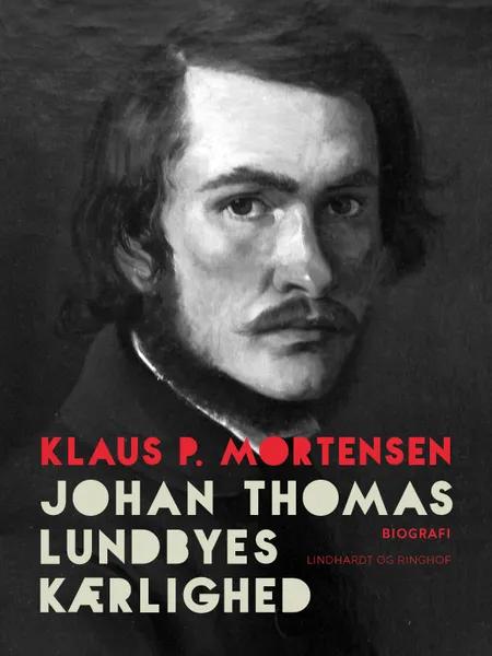 Johan Thomas Lundbyes kærlighed af Klaus P. Mortensen