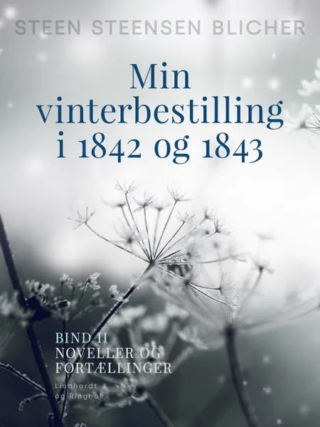 Min vinterbestilling i 1842 og 1843. Bind 2 af Steen Steensen Blicher