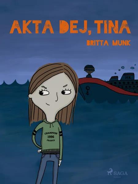 Akta dej, Tina af Britta Munk