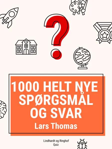 1000 helt nye spørgsmål og svar af Lars Thomas