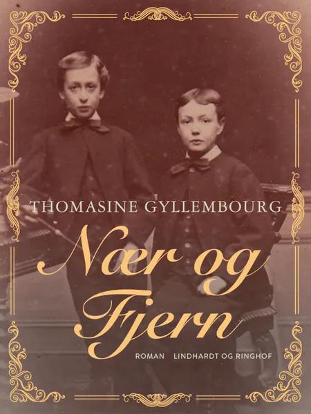 Nær og fjern af Thomasine Gyllembourg