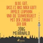 Bloß gut, dass es uns noch gibt! - Familie Lehmann und die Schwierigkeit mit der Zukunft der DDR