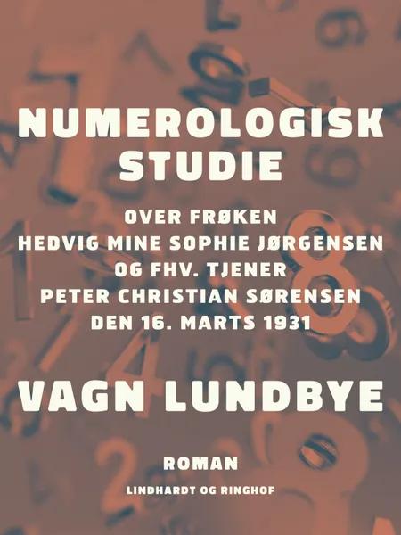 Numerologisk studie over frøken Hedvig Mine Sophie Jørgensen og fhv. tjener Peter Christian Sørensen den 16. marts 1931 af Vagn Lundbye