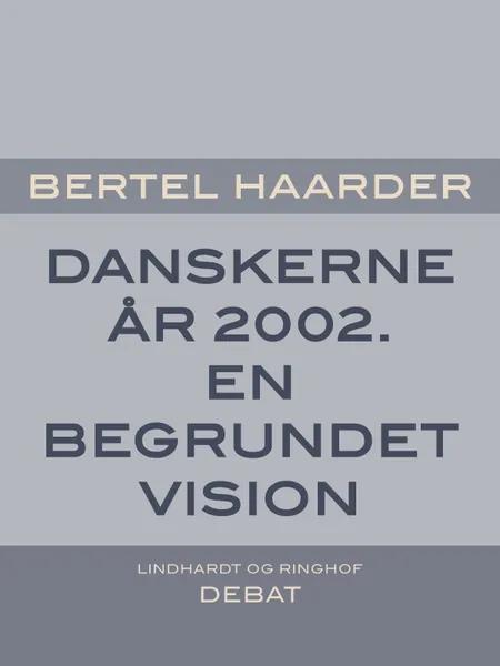 Danskerne år 2002. En begrundet vision af Bertel Haarder