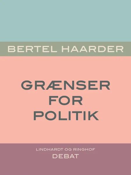 Grænser for politik af Bertel Haarder