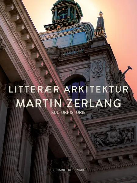 Litterær arkitektur af Martin Zerlang