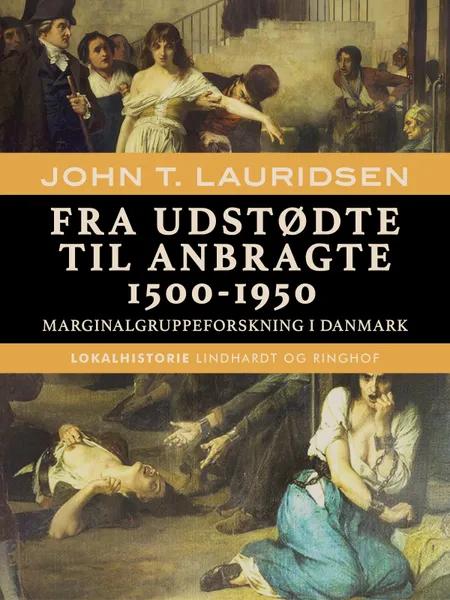 Fra udstødte til anbragte 1500-1950. Marginalgruppeforskning i Danmark af John T. Lauridsen