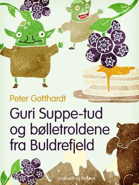 Guri Suppe-tud og bølletroldene fra Buldrefjeld af Peter Gotthardt