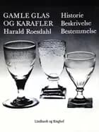 Gamle glas og karafler. Historie, beskrivelse, bestemmelse
