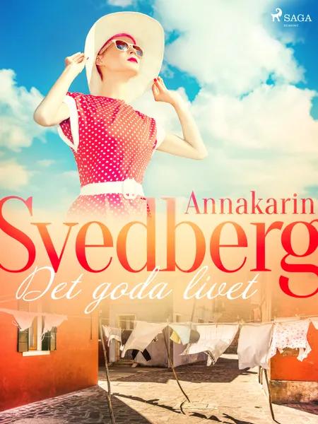 Det goda livet af Annakarin Svedberg