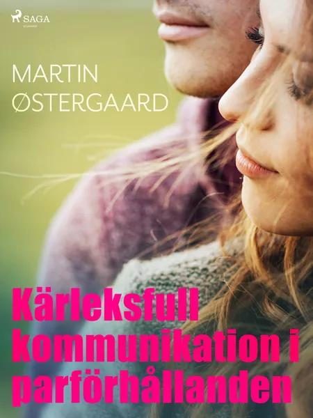 Kärleksfull kommunikation i parförhållanden af Martin Østergaard