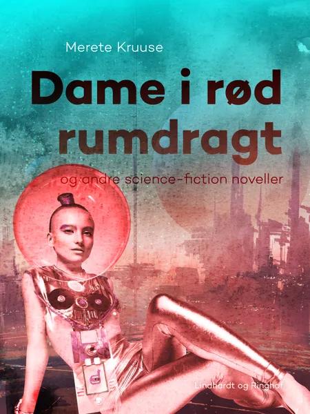Dame i rød rumdragt og andre science-fiction noveller af Merete Kruuse