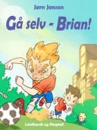 Gå selv - Brian! af Jørn Jensen