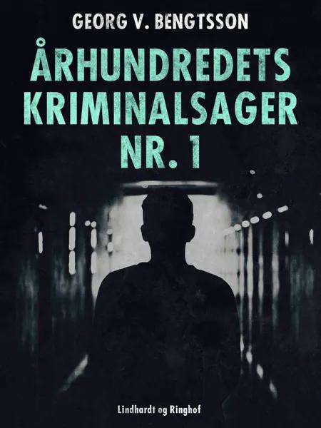 Århundredets kriminalsager nr. 1 af Georg V. Bengtsson