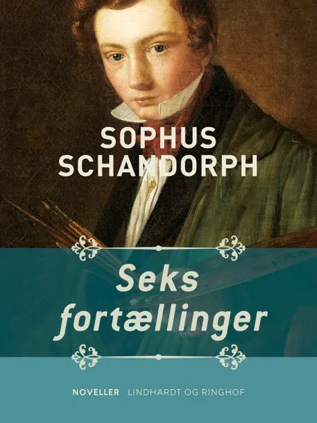 Seks fortællinger af Sophus Schandorph