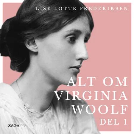 Alt om Virginia Woolf - del 1 af Lise Lotte Frederiksen